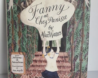 SIGNED by chef Alice Waters "Fanny at CHEZ PANISSE" Vintage 1992 Child's Cookbook