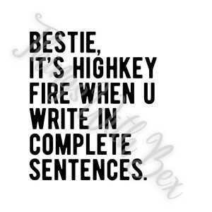Pode incluir: Texto preto e branco em um fundo branco que diz "Bestie, &eacute; highkey fire quando voc&ecirc; escreve em frases completas."