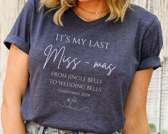 It's My Last Miss-Mas Christmas Year 2024 Unisex T-Shirt Ladies Gift For Fiancée New Wife Bride To Be Xmas Christmas Last Christmas As Miss
