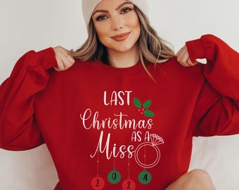 Last Christmas as a Miss Bride Sweatshirt, Custom Bride shirt, Future Mrs., Bride gift, Christmas 2024 engagement, Gift for bride to be