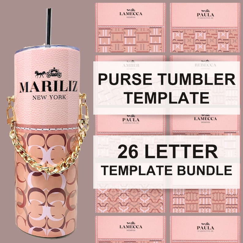 May include: A pink and gold tumbler with a chain handle and a pattern of interlocking Cs. The tumbler has the text "MARILIZ NEW YORK" on the front. The image also includes eight different templates for a purse tumbler with the text "PURSE TUMBLER TEMPLATE" and "26 LETTER TEMPLATE BUNDLE".