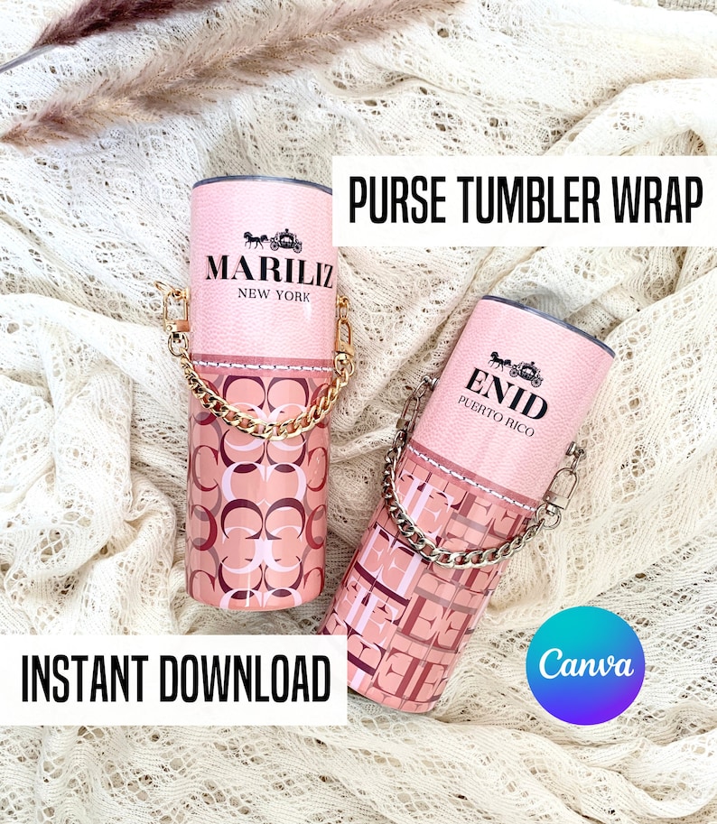 May include: Two pink and brown patterned tumbler wraps with gold chain handles. The wraps feature the text "MARILIZ NEW YORK" and "ENID PUERTO RICO". The text "PURSE TUMBLER WRAP" is at the top of the image. The text "INSTANT DOWNLOAD" is at the bottom of the image. The text "Canva" is in a purple circle at the bottom right of the image.