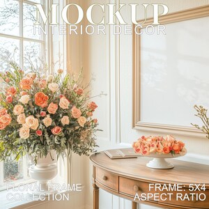 May include: A mockup of a room interior with a large floral arrangement in a white vase, a framed picture, and a wooden table with a small plate of flowers. The text "MOCKUP INTERIOR DECOR" is at the top of the image. The text "FLORAL FRAME COLLECTION" is at the bottom left of the image. The text "FRAME: 5X4 ASPECT RATIO" is at the bottom right of the image.