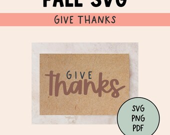 May include: A digital design with the text "FALL SVG GIVE THANKS" in black and brown. The words "Give Thanks" are displayed on a brown paper background. A green circle with "SVG PNG PDF" is in the lower right.