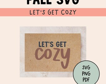 May include: A digital design graphic with the text "FALL SVG" in black, "LET'S GET COZY" in black, and a brown card with the words "LET'S GET cozy" in brown. A green circle contains the text "SVG PNG PDF".
