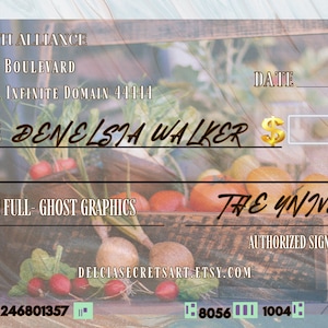 May include: A decorative check with text that reads "Pay to the order of Denelsha Walker" and "The Universe" in stylized script. The check includes the Wise Wealth Alliance address and a background image of vegetables.