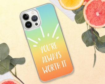 You're Always Worth It iPhone Case