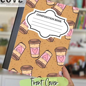 May include: Composition book with a coffee cup pattern. The cover features repeating illustrations of coffee cups with pink hearts on a tan background. The words "COMPOSITION BOOK" are in a white label. The spine is black. The words "Front Cover" are on a green banner.