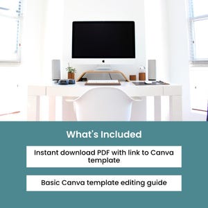 May include: A modern white desk with a computer monitor, speakers, and accessories. The text "What's Included" is displayed, followed by "Instant download PDF with link to Canva template" and "Basic Canva template editing guide."