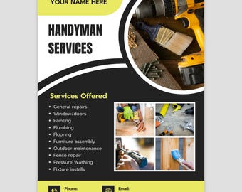 May include: A flyer advertising handyman services. The flyer has a yellow background with black text and a photo of tools. The text reads "Your Name Here", "Handyman Services", and "Services Offered". The services offered include general repairs, window/doors, painting, plumbing, flooring, furniture assembly, outdoor maintenance, fence repair, pressure washing, and fixture installs. The flyer also includes a phone number and email address.