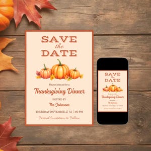 May include: Thanksgiving dinner invitation with the text "Save the Date" and pumpkin illustrations. The invitation is on a wooden background, with a matching design on a smartphone screen.