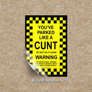 You've Parked Like C*NT Vinyl Sticker | Car & Truck Window/Bumper Sticker Vinyl Decal
