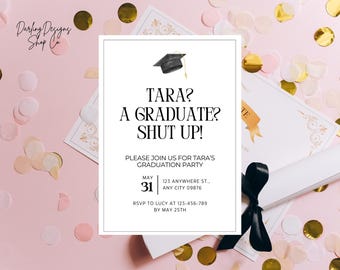 A GRADUATE? SHUT UP! Graduation Party Invitation Template, Graduation Announcement, Invite or Evite, Printable, Fully Customizable