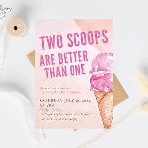 May include: Pink and white baby shower invitation with the text "Two Scoops Are Better Than One" and a watercolor illustration of a pink ice cream cone. The invitation includes the date, time, and location of the event.