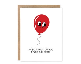 Funny Cute I’m So Proud Of You I Could Burst Greeting Card / Congratulations card / Achievement card