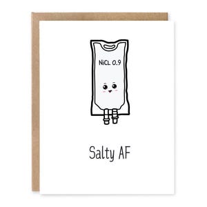 Salty AF Greeting Card - Nursing, Medical, Normal Saline, Medicine,IV Bag, Medical Humor, Med Student, Nurse,  Graduation Gift, Vet