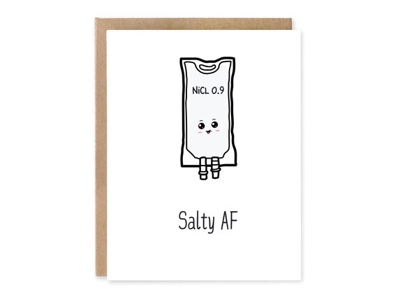 Salty AF Greeting Card - Nursing, Medical, Normal Saline, Medicine,IV Bag, Medical Humor, Med Student, Nurse,  Graduation Gift, Vet