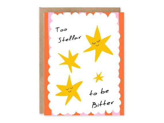 Too Stellar to be Bitter - Funny Encouragement Card - 5x7 Greeting Card with Envelope