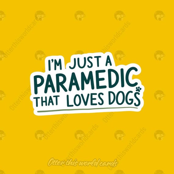 Funny Paramedic Dog Sticker, I'm Just a Paramedic that Loves Dogs, Graduation, Graduate, Cross Fit, Pet Dogs Sticker