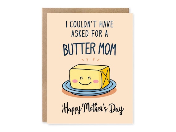 I couldn't asked for a Butter Mom, Cute Mother's Day Card, Funny Mother's Day Card, Food Pun Card,