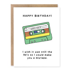 Ik wou dat het nog steeds de jaren 90 waren, zodat ik een mixtape voor je kon maken | Grappige verjaardagskaart jaren 90
