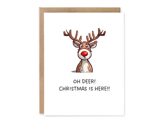 Funny and cute oh reindeer Christmas holiday card, oh deer, Christmas is here,