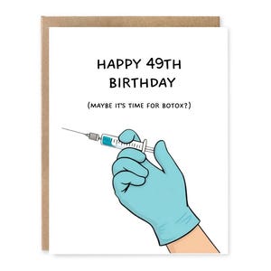 Carte d'anniversaire amusante pour 49 ans, peut-être qu'il est temps pour le Botox