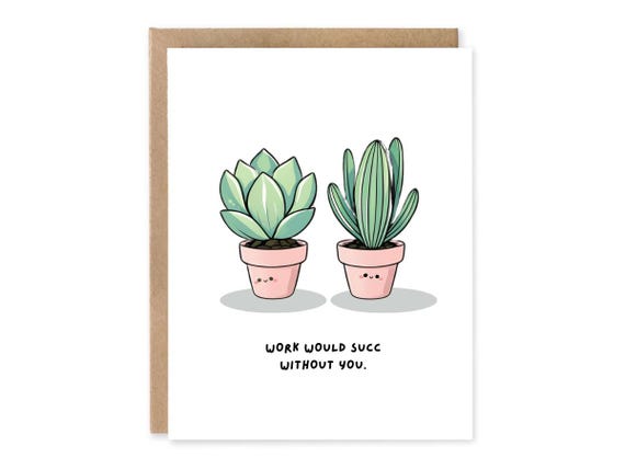 Work Would Succ Without You Card, Cute Card, Funny Card for Coworker,Birthday Co-Worker, Card for Work Friend