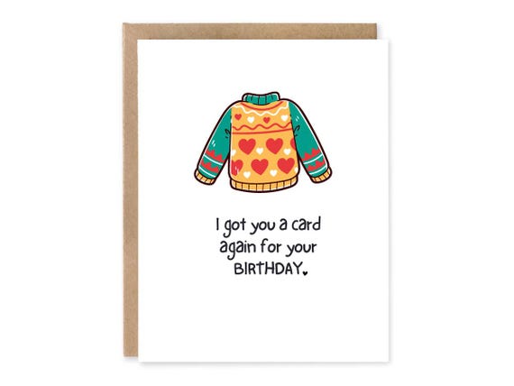 I got you a Card Again for your Birthday
