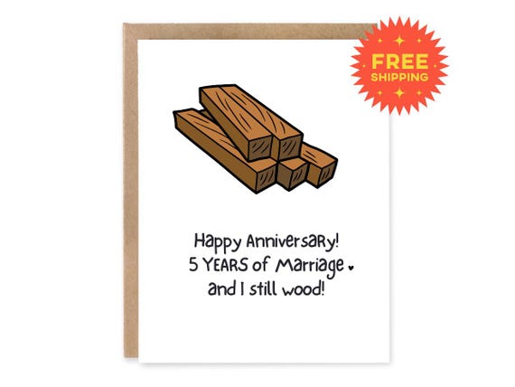 5 Year Wood anniversary card- I still wood!