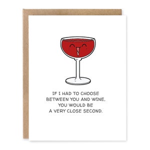 Si je devais choisir entre vous et le vin, vous seriez tout près , Carte d'anniversaire, Carte de vin amusante, Jeu de mots, Carte de voeux