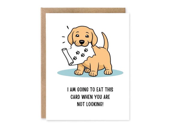 Cute Birthday Card From Dog, Birthday Card from Puppy Birthday Card, Im going to eat this card when your not looking Dog