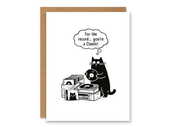 For the record… you’re a classic, Greeting Card