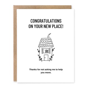 Carte nouvelle maison amusante, amusante, merci de ne pas m'avoir demandé de vous aider à déménager