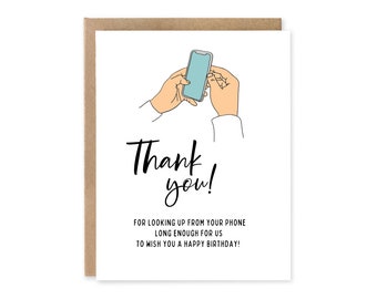 Teenager card / Thank You for Looking up from your phone long enough for us to wish you a Happy Birthday / Funny Birthday card