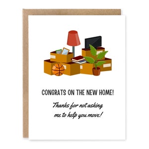 Félicitations pour votre nouvelle maison, merci de ne pas m'avoir demandé de vous aider à déménager ! - Carte de voeux