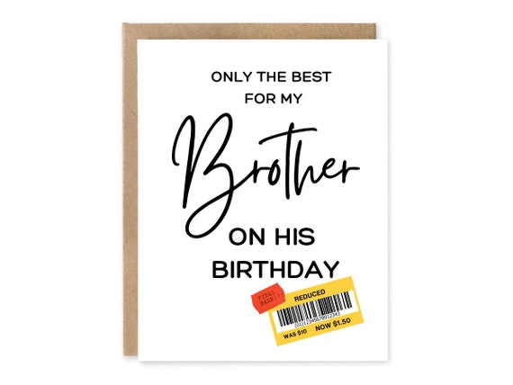 Funny Birthday Card, card for brother, funny birthday card brother funny card, fun birthday,  gift brother, reduced card, discounted card