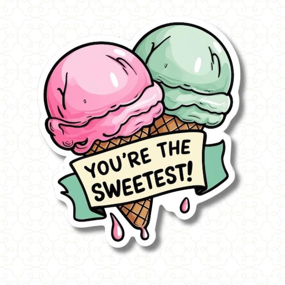 You're the Sweetest Ice cream Sticker | Laptop, Water bottle, Luggage, Locker | Gift Funny Humor | Weekend | Funny Sticker