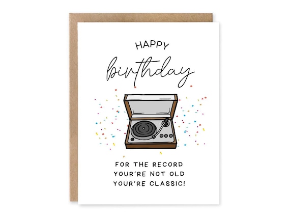 For the Record you're not old you're Classic