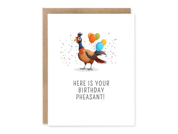 Here Is Your Birthday Pheasant