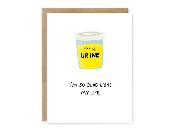 I’m so glad urine in life  Medical Greeting Card