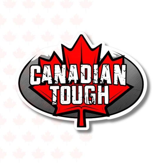 Canada Tough Vinyl Sticker -  Laptop Sticker - Decal - Water Bottle Sticker - Travel Sticker - Canadian