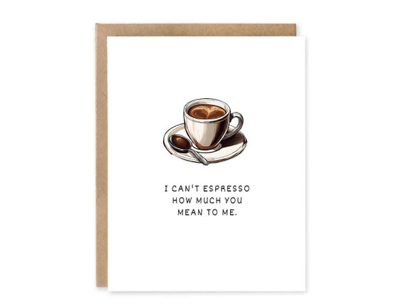 I can't espresso how much you mean to me greeting card / Funny Card for Coworker / Best Friend Card / Greeting Card for Office coworkers