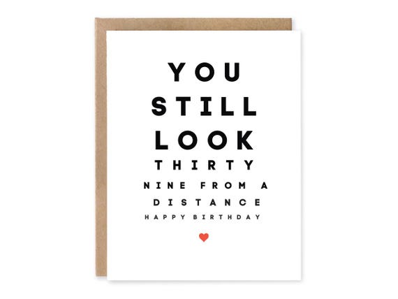 Funny 40th birthday card, still look 39 from distance, funny birthday card for him, her,  birthday card, bestie 40th birthday