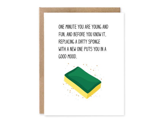 Funny Getting Older Card | Replacing Dirty Sponge put you in a good mood | Funny Birthday Cards