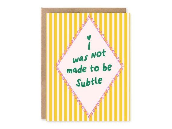 I Was Not Made to Be Subtle Card | Bold Statement Greeting Card | Empowerment Card | 5x7 Funny Card | Confidence Gift | Sassy Friend Card