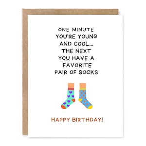 Un attimo prima sei giovane e cool... quello dopo hai un paio preferito di calzini Happy Birthday