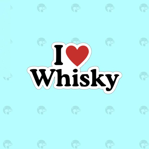 I Love Whisky, Funny Whisky Sticker, Waterproof Glossy Sticker, Bourbon, Whisky gift for him, Vinyl Sticker, Sarcastic