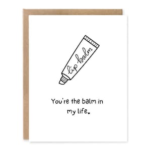 You’re the balm in my life, Greeting Card