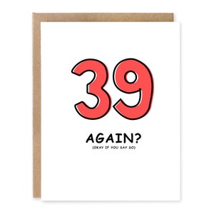 Carte d'anniversaire sarcastique / 39 anniversaire à nouveau / Carte d'anniversaire hilarante / Carte d'anniversaire drôle pour elle / Carte d'anniversaire
